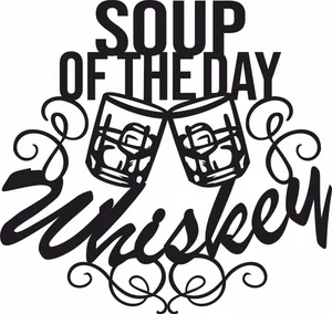 Soupe of the day whiskey
